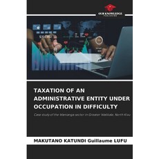 (英文圖書)Taxation of an Administrative Entity Under Occupation in Difficulty 平裝版, Our Knowledge Publishing, 英文