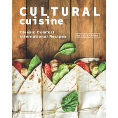Cultural Cuisine: Classic Comfort International Recipes Paperback, Independently Published, English, 9798582716679