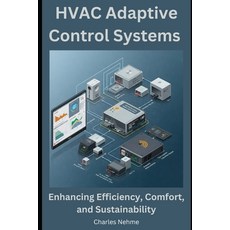 (영문도서) HVAC Adaptive Control Systems: Enhancing Efficiency Comfort and Sustainability Paperback, Independently Published, English, 9798313498782
