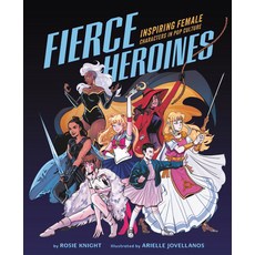 Fierce Heroines: Inspiring Female Characters in Pop Culture Hardcover, Running Press Kids