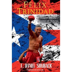 (영문도서)Félix Trinidad: Puerto Rican Legend of Boxing Paperback, F. Daniel Somrack, English, 9798231275618