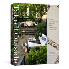 (영문도서) Take It Outside: A Guide to Designing Beautiful Spaces Just Beyond Your Door: An Interior Des... Hardcover, Clarkson Potter Publishers, English, 9780593139424