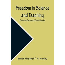(영문도서) Freedom in Science and Teaching. from the German of Ernst Haeckel Paperback, Alpha Edition, English, 9789356310391