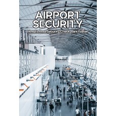 Airport Security: How To Pass Security Checkpoint Faster: Issues In Parking At Airport Paperback, Independently Published, English, 9798723281295