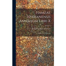 (영문도서) Hamzae Ispahanensis Annalium Libri X: Edidit I. M. E. Gottwaldt; Volume 2 Hardcover, Legare Street Press, English, 9781019484937