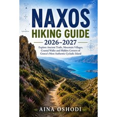 (영문도서)Naxos Hiking Guide 2026-2027: Explore Ancient Trails Mountain Villages Coastal... Paperback, Independently Published, English, 9798182433884