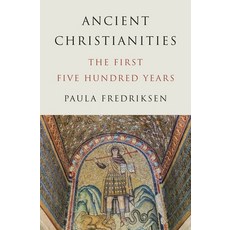 (영문도서)Ancient Christianities: The First Five Hundred Years Paperback, Princeton University Press, English, 9780691266411
