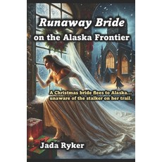 (영문도서)Runaway Bride on the Alaska Frontier Paperback, Independently Published, English, 9798274260954