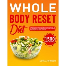(영문도서) Whole Body Reset Diet: 1500 Days' Delicious Recipes Using Minimally Processed Foods and a 4-... Paperback, Andrew Wright, English, 9781801213738