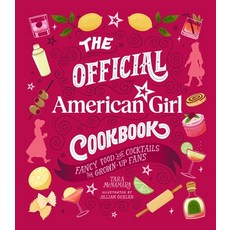(영문도서)The Official American Girl Cookbook: Fancy Food and Cocktails for Grown-Up Fans Hardcover, Running Press Adult, English, 9780762488780