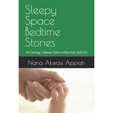 (영문도서)Sleepy Space Bedtime Stories: 30 Calming 5-Minute Tales to Help Kids Drift Off Paperback, Independently Published, English, 9798245091952