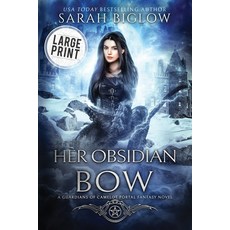 (영문도서)Her Obsidian Bow: A Large Print Fae-Filled Portal Fantasy Novel Paperback, Sarah Biglow, English, 9781955988711