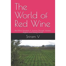 (英文圖書)The World of Red Wine: Red Wine Unveiled: A Journey Through Varieties Regions ... 平裝版, Independently Published, 英文