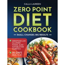 제로 포인트 다이어트 요리책: 체중 감량 에너지 증강 집중력 향상 수면의 질 향상을 위한 새로운 다이어트. 쉽고 효과적인 레시피, 기본