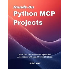 (英文圖書)Hands On Python MCP Projects: Build Your First AI Powered Agents and Automations... 平裝版, Independently Published, 英文