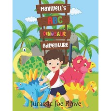 Maxwell's ABC Dinosaur Adventure: Every Dinosaur from A to Z Paperback, Independently Published