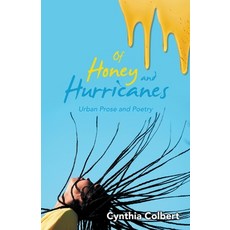 (영문도서)Of Honey and Hurricanes: Urban Prose and Poetry Paperback, Archway Publishing, English, 9781665785020