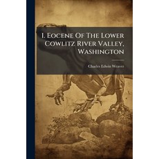 (영문도서)I. Eocene Of The Lower Cowlitz River Valley Washington: Ii. The Post-eocene For... Paperback, Nabu Press, English, 9781179518183