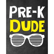 (영문도서) Pre-k Dude: Funny Back To School notebook Gift For Girls and Boys 109 College... Paperback, Independently Published, English, 9781073656592