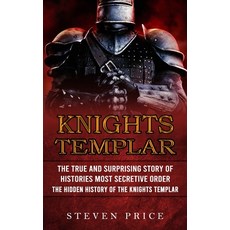 (영문도서) Knights Templar: The True And Surprising Story Of Histories Most Secretive Order (The Hidden ... Paperback, Bella Frost, English, 9781774855935