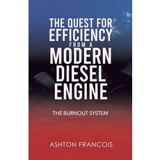 (영문도서)The Quest for Efficiency from a Modern Diesel Engine: The Burnout System Paperback, Tellwell Talent, English, 9781834387918 Tellwell Talent, English, 9781834387918