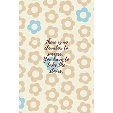 성공할 수 있는 엘리베이터가 없습니다. 계단을 따라야 합니다.: 줄 없음 페이지 번호와 영감을 주는 무지 공책 저널 다이어리 ... 라인 및 도트 그리드 버전에서 별도로 18