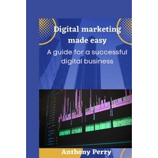 (영문도서) Digital marketing made easy: A guide for a successful digital business. Paperback, Independently Published, English, 9798352272053