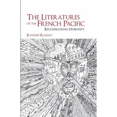(영문도서) The Literatures of the French Pacific: Reconfiguring Hybridity Hardcover, Liverpool University Press, English, 9781781380376