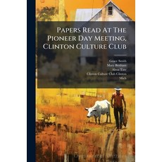 (英文圖書)Papers Read At The Pioneer Day Meeting Clinton Culture Club 平裝版, Hutson Street Press, 英文