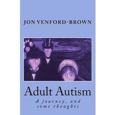 (영문도서) Adult Autism: A journey and some thoughts Paperback, Createspace Independent Pub..., English, 9781720857051