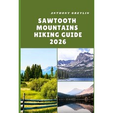 (英文圖書)Sawtooth Mountains Hiking Guide 2026: Exploring Alpine Lakes Rugged Peaks and... 平裝版, Independently Published, 英文