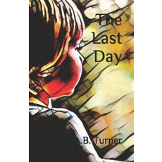 (영문도서) The Last Day Paperback, Independently Published, English, 9781094777771
