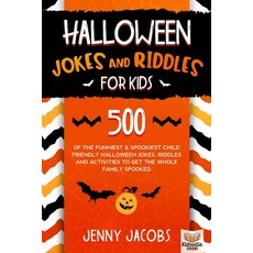 Halloween Jokes And Riddles For Kids: 500 Of The Funniest & Spookiest Child Friendly Halloween Jokes... Paperback, Independently Published