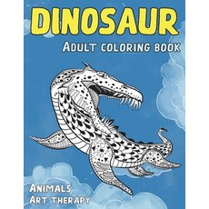 Adult Coloring Book Art Therapy - Animals - Dinosaur Paperback, Independently Published