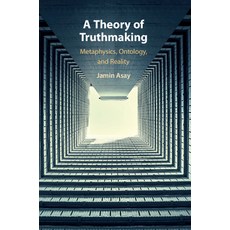 (영문도서) A Theory of Truthmaking: Metaphysics Ontology and Reality Paperback, Cambridge University Press, English, 9781108718615