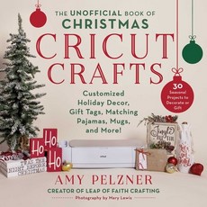 (영문도서) The Unofficial Book of Christmas Cricut Crafts: Customized Holiday Decor Gift Tags Matching... Hardcover, Skyhorse Publishing, English, 9781510775688