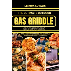 (영문도서) The Ultimate Outdoor Gas Griddle Cookbook: From Breakfast to BBQ: The Essential Gas Griddle R... Paperback, Independently Published, English, 9798880302857