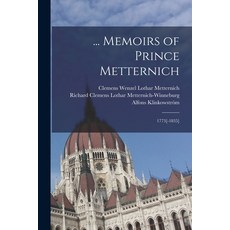 (영문도서) ... Memoirs of Prince Metternich: 1773[-1835] Paperback, Legare Street Press, English, 9781016269063