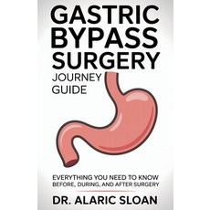 (영문도서)Gastric Bypass Surgery Journey Guide: Everything You Need to Know Before During... Paperback, Independently Published, English, 9798289086402
