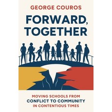 (영문도서)Forward Together: Moving Schools from Conflict to Community in Contentious Times Paperback, Impress, LP, English, 9781948334839