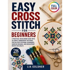 (영문도서)Easy Cross Stitch for Beginners: A Practical Needlework Guide with 28 Simple Emb... Paperback, Independently Published, English, 9798199822268 Independently Published, English, 9798199822268