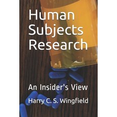 Human Subjects Research: An Insider's View Paperback, Independently Published, English, 9798699906925