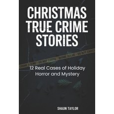 (英文圖書)Christmas True Crime Stories: 12 Real Cases of Holiday Horror and Mystery 平裝版, Independently Published, English