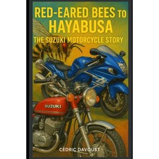 (영문도서)Red-Eared Bees to Hayabusa: The Suzuki Motorcycle Story Paperback, Independently Published, English, 9798290338514