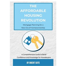 (영문도서) The Affordable Housing Revolution: Mortgage Planning for a New Era of Homeowner... Paperback, Lulu.com, English, 9781300788706