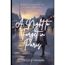 (영문도서)A Night To Forget In Paris: A New Beginning or a Final Farewell Paperback, Independently Published, English, 9798314697436