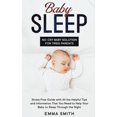 (영문도서)Baby Sleep: No-Cry Baby Solution for Tired Parents: Stress Free Guide with All H... Hardcover, Native Publisher, English, 9781952083662