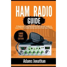 (영문도서) Ham Radio Guide: A Beginner's and Advanced Users Study Guide to Learn How to Easily SetUp and... Paperback, Independently Published, English, 9798713410988