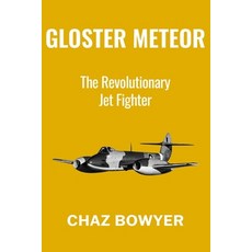 (영문도서)Gloster Meteor: The Revolutionary Jet Fighter Paperback, Independently Published, English, 9798315843597