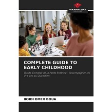 (영문도서)Complete Guide to Early Childhood Paperback, Our Knowledge Publishing, English, 9786208770631